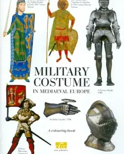 Military Costume in Mediaeval Europe. A colouring book with commentaries (на английском языке): Клим Жуков